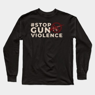 Stop Gun Violence Long Sleeve T-Shirt